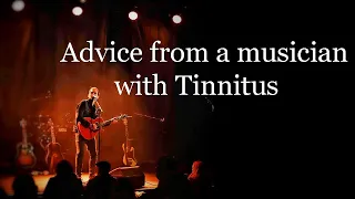 Advice From A Musician With Tinnitus