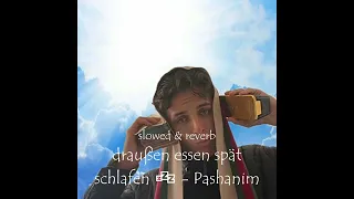 [slowed & reverb] draußen essen spät schlafen 💤 - Pashanim