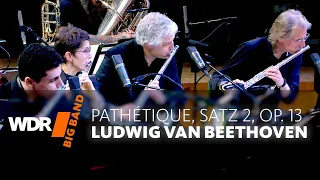 Ludwig van Beethoven - Pathétique, , 2. Satz, op. 13 | WDR BIG BAND