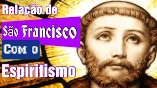 Qual a relação de São Francisco de Assis com o espiritismo?