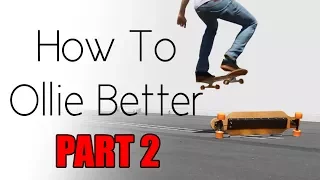 How To Ollie Better PART 2