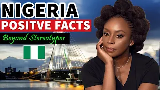 NIGERIA: Beyond Stereotypes - 10 Incredible POSITIVE Facts That Will Amaze You about Nigeria.