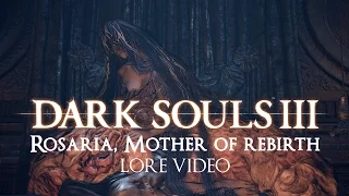 "Rosaria, Mother of Rebirth" | Dark souls 3 LORE