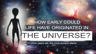 How long ago could life appear in the Universe?