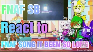 FNAF SB React to fnaf songs||it been so long made by APAngrypiggy||enjoy