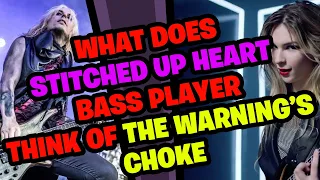 What does STITCHED UP HEART Bassist think of The Warning - Choke???