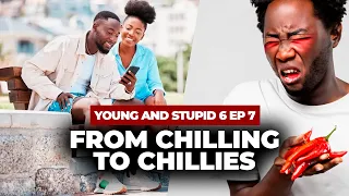 From Chilling To Chillies - Young & Stupid 6 Ep 7
