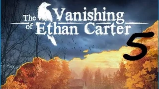 THE VANISHING OF ETHAN CARTER #5