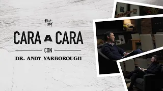 Cara a Cara con Dr. Andy Yarborough