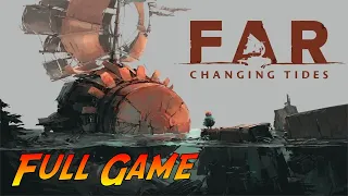 FAR: Changing Tides | Complete Gameplay Walkthrough - Full Game | No Commentary