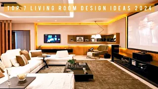 Top 7 Living Room Design Ideas 2024: 100 Modern Living Room Design Ideas 2024:Home Decor Ideas 2024