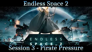 Endless Space 2 - Pirate Pressure (Session 3)