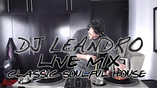 DJ Leandro Live Mix : Classic Soulful House Vol.1 [SOULFUL HOUSE MIX]
