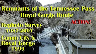 Remnants of the Tennessee Pass Royal Gorge Route, Rephoto Survey 87-07, Canon City & Royal Gorge 99