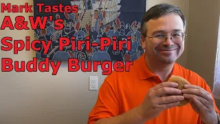 Mark Tastes A&W's Spicy Piri-Piri Buddy Burger