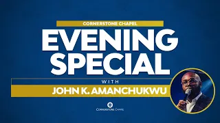 Evening Special with John Amanchukwu  |  Cornerstone Chapel