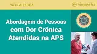 WebPalestra: Abordagem de Pessoas com Dor Crônica Atendidas na APS