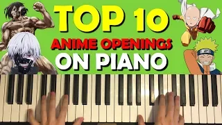 TOP 10 ANIME OPENINGS ON PIANO