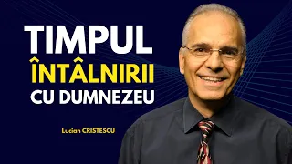 Lucian Cristescu - Timpul întâlnirii cu Dumnezeu: studiul biblic - predici creștine