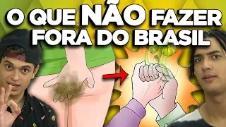 COSTUMES BRASILEIROS QUE VOCÊ NÃO DEVE FAZER EM OUTROS PAÍSES