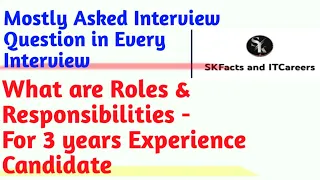 Mostly Asked Interview Questions || What are Roles & Responsibilities for 3 years Experience