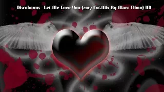 Discobonus - Let Me Love You (2017 Ext.Mix By Marc Eliow) HD Italodisco