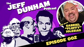 The Jeff Dunham Podcast #002: Gabriel “Fluffy” Iglesias!