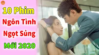 Top 10 Phim Ngôn Tình Hiện Đại Hoa Ngữ Mới Và Hót Nhất Năm 2020 | Mọt Hoa Ngữ