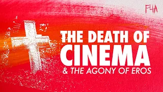 THE DEATH OF CINEMA AND THE AGONY OF EROS