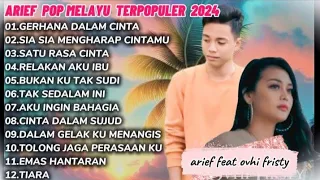 ARIEF FULL ALBUM TERPOPULER 2024 || GERHANA DALAM CINTA - SIA SIA MENGHARAP CINTAMU