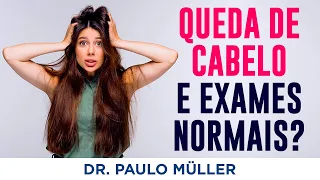 Queda de Cabelo Mesmo Com Exames Normais? – Dr. Paulo Müller Dermatologista.