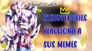 (OLD)Los Slendytubbies Reaccionan A Sus Memes Parte: 1 [ Special 100 subs ]