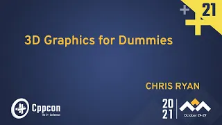 3D Graphics for Dummies - Chris Ryan - CppCon 2021