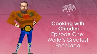 Cooking with Chiodini Episode one - World's Greatest Enchilada from Guacamelee