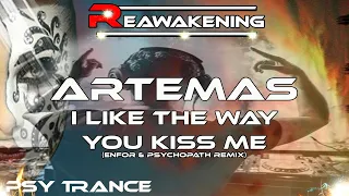 Psy-Trance ♫ Artemas - I Like The Way You Kiss Me (ENFOR & Psychopath Remix)