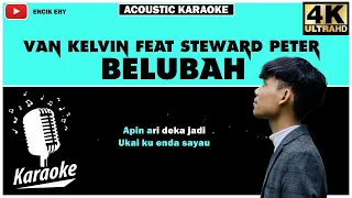 BELUBAH - Van Kelvin ft Steward Peter ( Acoustic Karaoke + Lyrics )