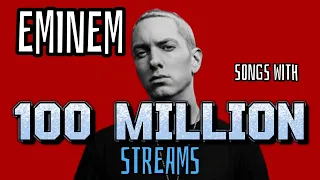 EMINEM Songs with 100 MILLION Streams