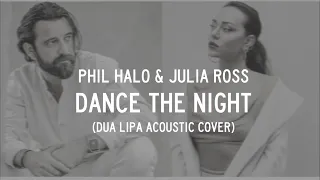 Dua Lipa - Dance The Night (Phil Halo & Julia Ross Acoustic Cover)