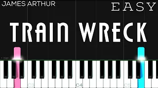 James Arthur - Train Wreck | EASY Piano Tutorial