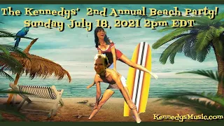 The Kennedys' Second Annual Virtual Beach Party! Sunday July 18, 2pm EDT
