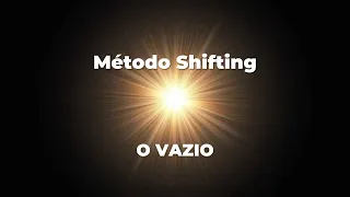 Método Shifting - O Vazio, The Void. Realidade Desejada. DR.