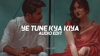 ye tune kya kiya [ edit audio ]