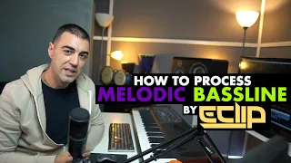 How To Process The Melodic Bassline - by E-Clip