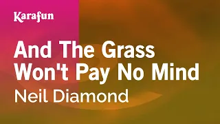 And the Grass Won't Pay No Mind - Neil Diamond | Karaoke Version | KaraFun