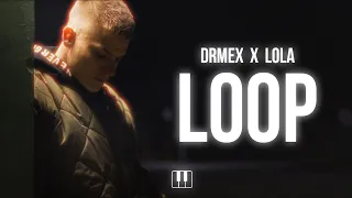 Drmex x Lola - Loop