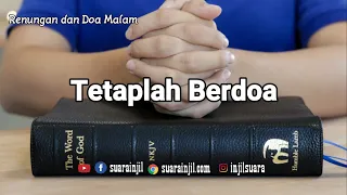 Tetaplah Berdoa - Renungan Dan Doa Malam Suara Injil