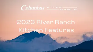 2023 River Ranch Kitchen Features