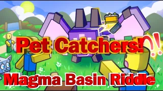 Roblox NEW GAME- PET CATCHERS! How To Solve Magma Basin Riddles and get the Key for Sir Locksley