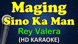 MAGING SINO KA MAN - Rey Valera (HD Karaoke)