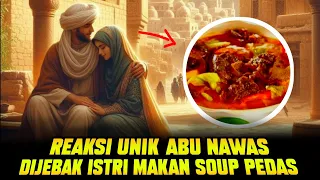 SELALU MENGUNDANG TAWA KISAH PENGANTAR TIDUR‼️ABU NAWAS DIJEBAK ISTRI MAKAN SOUP PEDAS